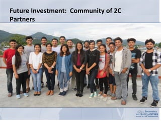 Future	Investment:		Community	of	2C	
Partners
 