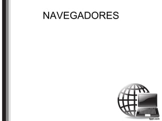 NAVEGADORES
 