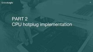 “Linux Kernel CPU Hotplug in the Multicore System” | PPTX