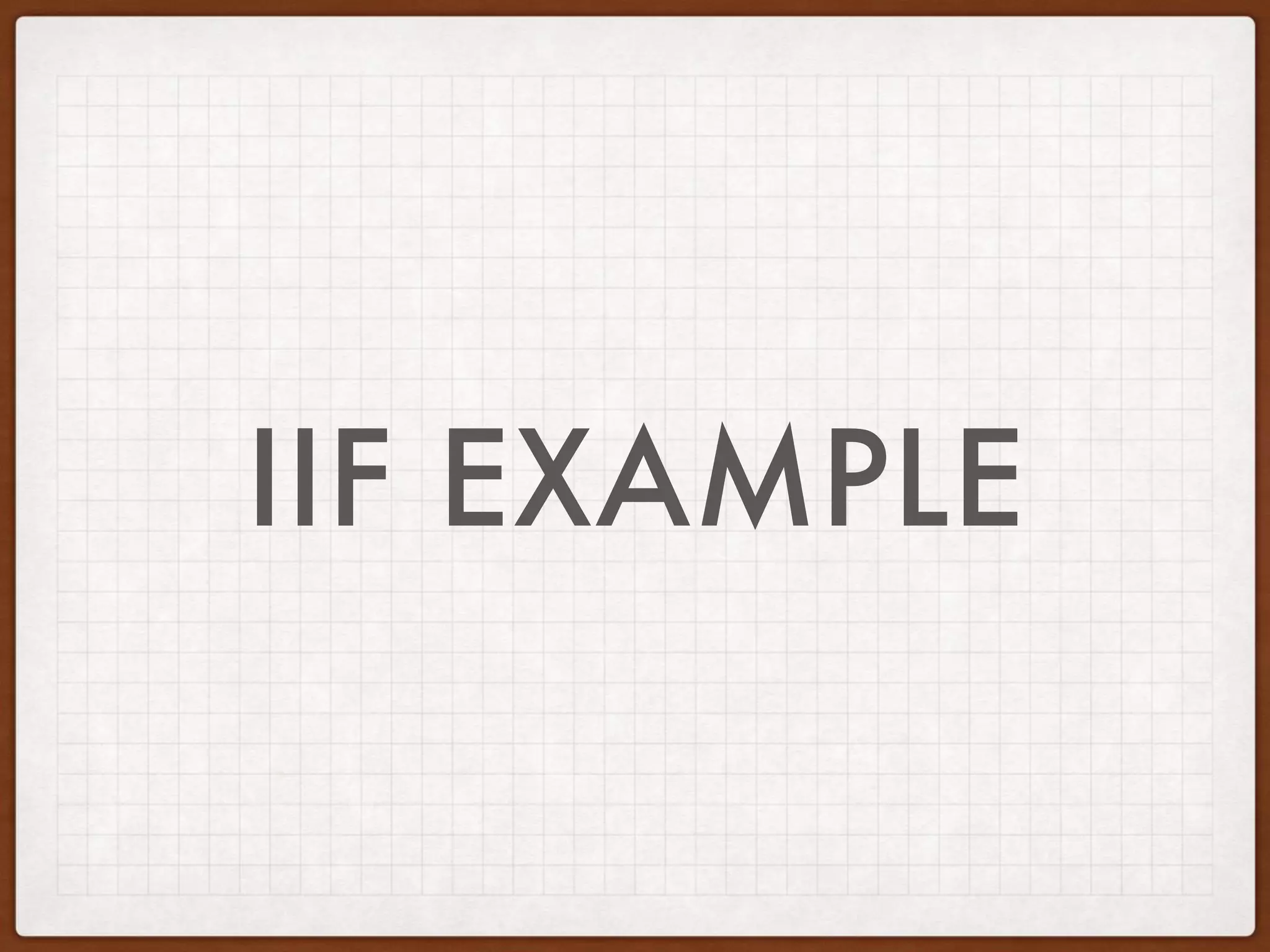 IIF EXAMPLE
 