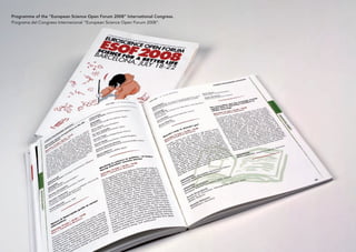 Programme of the “European Science Open Forum 2008” International Congress.
Programa del Congreso Internacional “European Science Open Forum 2008”.
 