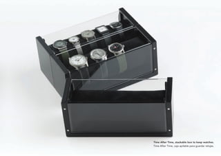 Time After Time, stackable box to keep watches.
Time After Time, caja apilable para guardar relojes.
 