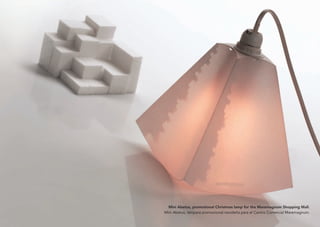 Mini Abetus, promotional Christmas lamp for the Maremagnum Shopping Mall.
Mini Abetus, lámpara promocional navideña para el Centro Comercial Maremagnum.
 