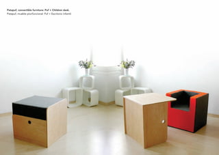 Patapuf, convertible furniture: Puf + Children desk.
Patapuf, mueble plurifuncional: Puf + Escritorio infantil.
 