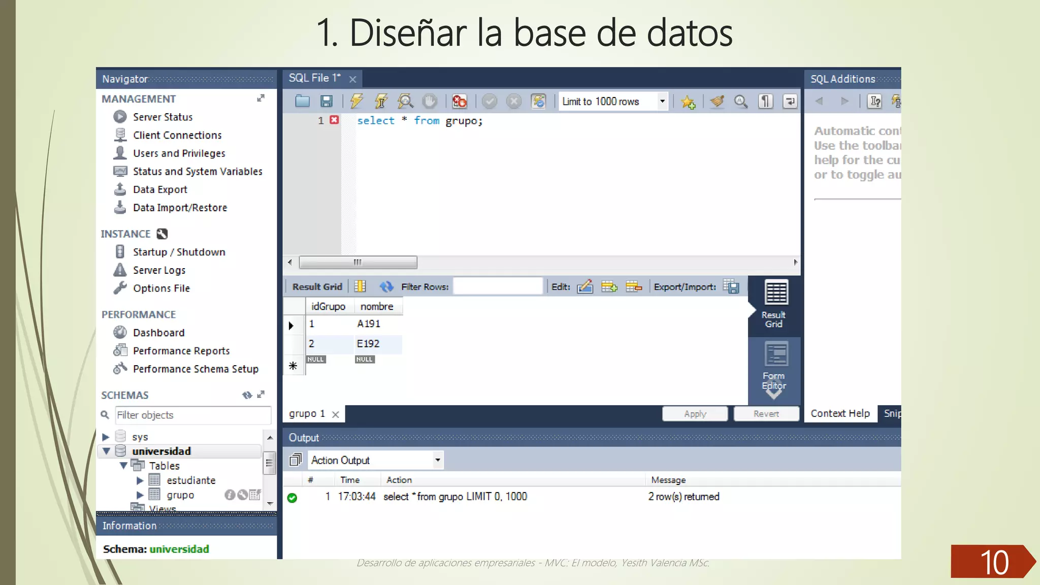 1. Diseñar la base de datos Desarrollo de aplicaciones empresariales - MVC: El modelo, Yesith Valencia MSc. 10 