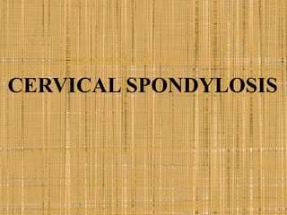 CERVICAL SPONDYLOSIS 