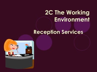 2C The Working Environment Reception Services 