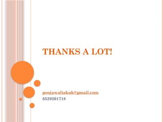 THANKS A LOT!
poojawaliakuk@gmail.com
8529201718
 