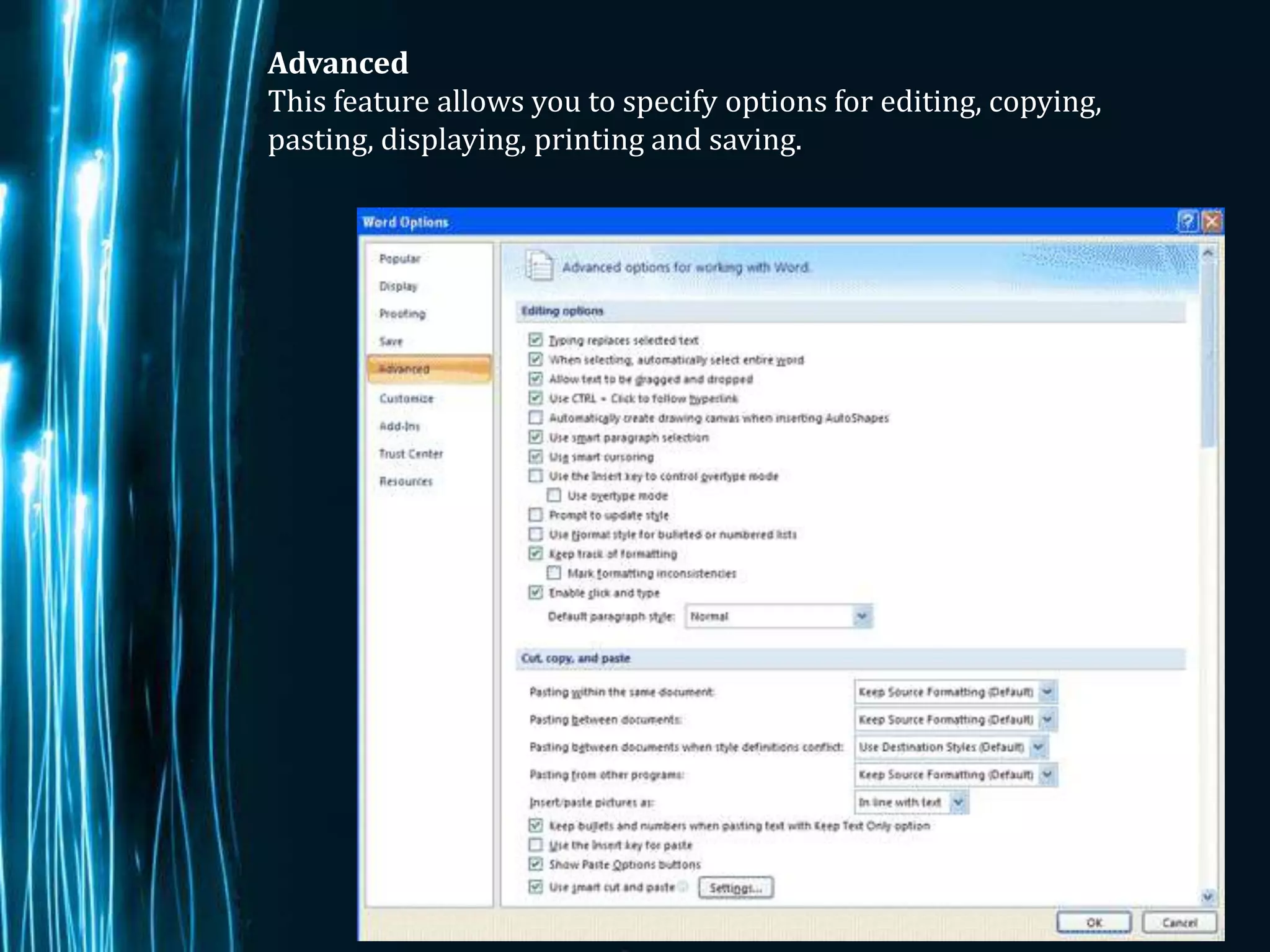 Advanced
This feature allows you to specify options for editing, copying,
pasting, displaying, printing and saving.




                                                                   Page 7
 