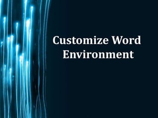 Customize Word
 Environment



             Page 1
 