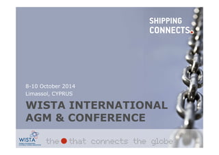 WISTA INTERNATIONAL
AGM & CONFERENCE
8-10 October 2014
Limassol, CYPRUS
 
