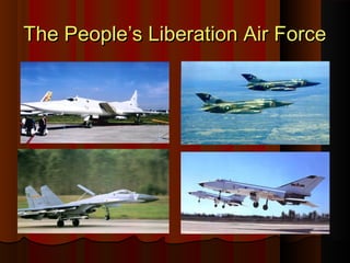 The People’s Liberation Air ForceThe People’s Liberation Air Force
 