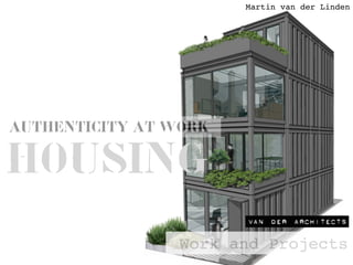 Martin van der Linden
Work and Projects
AUTHENTICITY AT WORK
HOUSING
 