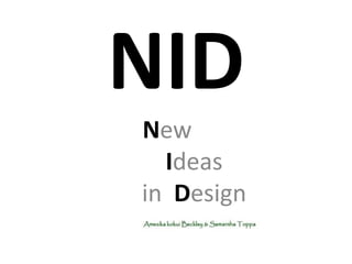 NID
New
Ideas
in Design
 