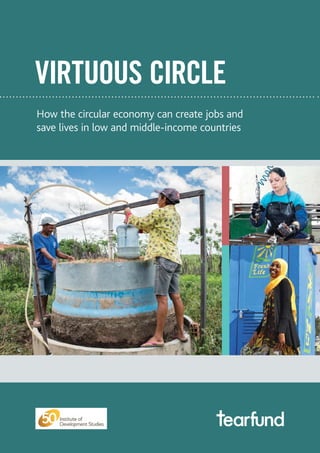 VIRTUOUS CIRCLE
How the circular economy can create jobs and
save lives in low and middle-income countries
 