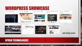 WORDPRESS SHOWCASE
HYREN TECHNOLOGIES 7
and many more
 