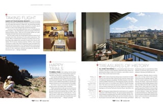 It’s been a year in the making, but the newly
renovated Echo Canyon Summit Trail is again lur-
ing hikers up Phoenix’s Camelback Mountain.
Last year the artificial steps of the lower section
eroded, making the trail so unsafe the lower section
was closed and rerouted. The new smooth dirt trail
(with no more artificial steps) follows Camelback’s
natural contours to a new turnaround in the saddle.
The Echo Canyon renovation doubled the
parking spaces and added other amenities.
Visitors are advised to take care on the strenuous
1.3-mile trail that ascends rapidly. “It’s not a walk in
the park; it’s the most extreme hike we offer,” says
Phoenix Parks Supervisor Cynthia Brown. “If you
plan to hike it, please gauge your fitness level and
don’t be too proud to take in the beautiful views and
then turn and go back.” — Margie Goldsmith
guests of four seasons Resorts in Lanai traveling
through Honolulu International Airport’s commuter terminal
can now enjoy their layover in high style. The brand has unveiled
a full-service luxury airport lounge reserved for exclusive use of
guests en route to their Manele Bay and Koele properties.
“Access to Lanai has traditionally been seen as challenging by
some travelers,” says Tom Roelens, general manager of the Four
Seasons Resorts Lanai. “With our own lounge, guests can relax,
recharge and start their private island getaway.”
The new state-of-the-art lounge allows guests to check out of
everyday life while checking in to the resort experience. The
lounge offers complimentary amenities including meal service,
beverages (the papaya lime smoothie is said to be a knock-out),
tablets, Wi-Fi access, charging stations, HDTVs, and a lounge
concierge to assist with resort registration and reservations for
activities and restaurants. Four Seasons Resorts Lanai guests
connecting via Honolulu to Lanai also receive concierge transfer
service to the commuter terminal provided by Island Air.
fourseasons.com — Margie Goldsmith
Taking Flight
Happy
Trails
Airportlounge:FourseasonsHotelsandresorts;
EchoCanyon:GettyImages/davidtomlinson
All over the world the rebounding high-end travel
market is racing to meet demand. Esteemed hotel chains are
planting their flags in cities rich in history—and within a stone’s
throw of the world’s best-known sites.
The Ritz-Carlton brand has always been revered for its stellar
service, but in the new Ritz-Carlton, Kyoto, look for a heavy dose
of traditional Japanese hospitality. The 86th property in the Ritz-
Carlton portfolio impresses as a Zen hideaway and the only bona
fide luxury hotel in a city filled with UNESCO World Heritage
Sites. The 134-room hotel has partnered with ESPA to create a
spa providing treatments that include traditional acupressure
massage as well as the Ryokucha Serenity Ritual. ritzcarlton.com
The Ferragamo family debuts the ninth hotel in its Lungarno
Collection with Portrait Firenze, the spectacularly situated bou-
tique property overlooking the Arno River and Ponte Vecchio. Flo-
rentine architect Michele Bönan has put his inimitable stamp on
the 34 guest rooms and suites. The hotel will arrange customized
experiences, such as a gourmet tour of the
markets of Florence and exclusive wine
tastings in Tuscany. portraitfirenze.com
Jerusalem’s Mamilla district is hotter
than ever, serving visitors with upscale
retail and luxury hospitality options. Now,
with the grand opening of the Waldorf
Astoria Jerusalem, well-heeled travelers
can recharge within walking distance of the
OldCity’sJaffaGateinthe226-roomformer
Palace Hotel, which dates from 1929. The
rapidly expanding Waldorf Astoria brand
hasmeticulouslyrestoredtheproperty,with
its Greco-Roman, Gothic and Ottoman
architectural influences, while adding mod-
erntoucheslikearetractableroof above the
lobby. Let the sun shine in! waldorfastoria3.
hil­ton.com — Drew Limsky
Treasures of History
Above: the
Portrait
Firenze in
Florence
overlooks the
arno River.
opposite page,
top: A luxuri-
ous place for
Four Seasons
Guests to Rest.
opposite page,
bottom: The
Echo canyon
summit trail
has had a
multimillion-
dollar
makeover.
I n s p i r a t i o n s / E s c a p e s
24 Summer 2014 25 Summer 2014
 