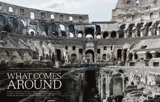 WHAT COMES
AROUNDSorely in need of repair, one of the world’s most well-
known landmarks is benefiting from an unprecedented
marriage between the private and public sectors
By Drew Limsky Photography by Giovanni Troilo
Produced by Charles Desselle // Additional Reporting by Simon Brooke
 