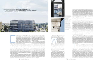 suggests its former use. This fate did not befall the Colosseum,
which remains—remarkably intact—the largest amphitheater in
the world. Its general structural integrity still has the power to
capture the imagination despite the fact that, like many monu-
ments of antiquity, the Colosseum was stripped of its valuable
building materials to construct palazzos and newer monuments.
The marble façade is long gone and the bronze clamps that once
held the underlying travertine stones together have been pried
loose, leaving pockmarks everywhere.
Previous restorations did more harm than good, explains Dr.
Rossella Rea, the director of the Colosseum since 2008. In her
office on the Colosseum’s second floor, she removes a hard hat to
reveal waves of blond hair. Her manner is gracious but casual; for
most people the Colosseum might be a once-in-a-lifetime visit,
but the iconic stadium is Rea’s daily workplace. She sits behind a
desk piled high with documents and lights up a cigarette.
“Everything we’re doing now is gentle and reversible, which
is different from past restorations,” she says. She explains that for
this restoration, each travertine stone is systematically bathed with
misted water for four hours from a distance of 15 inches, without
use of abrasives. “There are no chemicals,” Rea says. “In the ’30s,
asphalt was used in previous restorations to work on travertine
that had turned black. In other words, the material applied was as
black as the dirty travertine it was meant to restore.” In addition,
concrete had been used to fill cracks in the stones, causing further
erosion. Outside the Colosseum, one can regularly hear the tap-
tap-tap of the concrete’s removal by the expert hands of 12 restor-
ers who are in it for the long haul.
Because of the scaffolding, it is difficult to see the contrast
between the pre- and post-restoration travertine, but on the third
level, one wall where rain has dripped in reveals the difference.
Rain is hardly the most efficient or technical way of cleaning the
Colosseum, but it is close enough: the upper part of the wall has
been rained on and has been returned to something close to its
natural color (not white anymore, but with hints of honey from
age). Untouched by rainwater, the recessed travertine beneath
is dark and sooty.
T
he season of charity galas to benefit the arts and
cultural institutions that is such a part of the social
fabric of Manhattan and other major American cit-
ies is a world away from Rome; Italians tend to look
skeptically at public/private partnerships. But Rea
gives no purchase to those who would question the propriety
of Della Valle’s donation. While it is widely understood that
Della Valle received a generous tax benefit to fund the restora-
tion, Rea says “the controversy has become a political issue—
there were protests—giving pundits a story to get riled up
about. But the polemics are baseless. Legally, the Colosseum
can make concessions to publicity, but notice that Tod’s logo
on the temporary sign is small, while the Ministry’s name is
much bigger. The Colosseum will carry no Tod’s advertise-
ments.” Moreover, Rea explains, Della Valle had the option to
“We live in a different way,” she says
with a knowing look. “Things are not trans-
parent here, even in the newspapers.”
W
hile it is true that the
Colosseum was once
a venue for blood
sport, it also provided
the stage for a diverse
array of spectacles. Underground
hydraulic systems made possible the
use of elaborate sets. To celebrate the
expanding Roman Empire, representa-
tions of newly conquered foreign lands
complete with foliage and exotic animals
would appear in the oval center. At other
times, the floor would be flooded for the
enactment of sea battles.
Once the circuses ended, the Colos-
seum was used for other purposes. In
the Middle Ages squatters lived in the
building, which actually helped to pre-
serve it. Few visitors realize that nearby
Piazza Navona was also once a stadium,
but it was paved over and now barely
top: The Terrace
of the hotel
Palazzo MANFREDI
OVERLOOKS THE
RESTORATION IN
PROGRESS.
bottom: The holes
in the travertine
are from the
bronze clamps
that once held a
marble facade.
opposite page:
previous resto­
rations often
caused damage
that needed to be
repaired later.
now, every part
of the restora-
tion is gentle and
reversible.
E
ven from the terrace of the Hotel Palazzo Man-
fredi two blocks away, one can see the usual
regiment of costumed centurions and gladia-
tors working the crowd outside the Colosseum
in Rome, posing for photos with tourists for a
few euros. Guides work feverishly, collect-
ing the requisite number of visitors to make
a viable tour group, rescuing people from the
chaotic lines for double the price of admission.
Raven-haired Filomena Ricci has been a Colosseum guide
for 15 years; before that she led tours of the Vatican. Ricci avoids
the umbrellas and paper flowers so many of the other guides
use to be visible to their followers. Instead, she raises her pair of
aviator Ray-Bans in the air, parting the crowd with easy deter-
mination. She swiftly leads her group past the 24 levels of scaf-
folding that cover an eighth of the structure’s many arches—and
past a modest sign referring to the Colosseum’s three-year res-
toration administered by the Ministry of Culture and funded by
Diego Della Valle, the 60-year-old president and CEO of Tod’s
leather goods company.
As one of the most recognizable and heavily visited sights
in the world—welcoming between 10,000 and 14,000 visitors a
day—the Colosseum, which was constructed from 70 to 80 AD,
takes in $23.5 million a year in entrance fees. So it may come as
some surprise that as recently as the ’70s,
there were no gates, no fees, no regula-
tion. People could walk freely inside; the
blacktop that encircled it was a round-
about enabling cars and Vespas to speed
right past its façade.
Today the Colosseum is such a major
draw that the money it raises helps pay for
its own maintenance and helps fund many
lesser-known monuments around the city.
But it’s still not enough. Years of pollution,
earthquakes and botched renovations
have left their sad mark on the monu-
ment. Given the country’s economic ills, it
fell to Della Valle to fund the Colosseum’s
latest restoration to the tune of 25 million
euros ($34.5 million). This public/private
partnership has not escaped scrutiny
and criticism. Ricci alludes to this when
she isn’t pointing out the 2,000-year-old
marble columns from Greece and Egypt
that, in their day, were 50 feet tall and still
managed to be imported to the Colos-
seum site in one piece.
“the restoration certainly has called attention to the
need to take better care of the country's cultural heritage.”
— Ingrid rowland, Professor of architecture
80 Summer 2014 81 Summer 2014
 