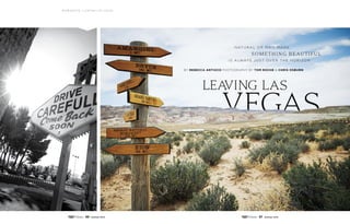 By Rebecca Antioco Photography by Tom Roche  Chris Osburn
Nat ural or man- made ,
something beautiful
is always j ust ove r t he hor izon
P u r s u i t s / L e av i n g L a s V e g a s
86 Summer 2014 87 Summer 2014
 