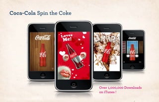 Over 1,000,000 Downloads
on iTunes !
Coca-Cola Spin the Coke
 