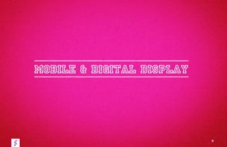 MOBILE & DIGITAL DISPLAY
9
 