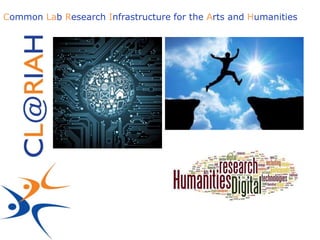 Common Lab Research Infrastructure for the Arts and Humanities
 