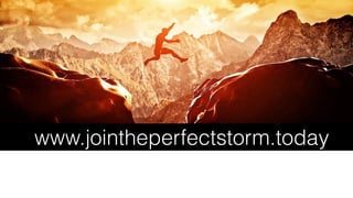 www.jointheperfectstorm.today
 