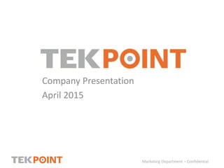 Company Presentation
April 2015
Marketing Department – Confidential
 