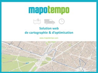 Solution web
de cartographie & d’optimisation
www.mapotempo.com
 