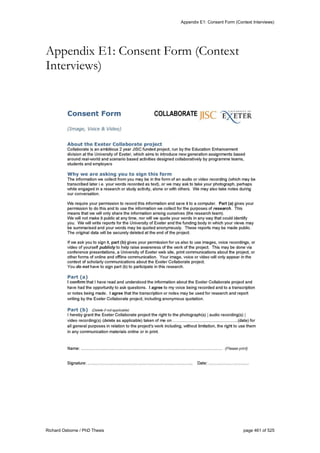 Appendix E1: Consent Form (Context Interviews)
Richard Osborne / PhD Thesis page 461 of 525
Appendix E1: Consent Form (Context
Interviews)
 