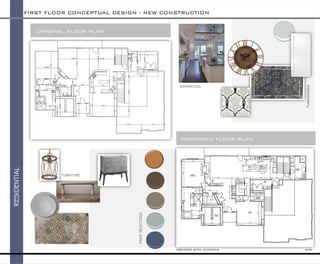 FIRST FLOOR CONCEPTUAL DESIGN -NEW CONSTRUCTION 
RESIDENTIAL 
proposed floor plan 
original floor plan 
INSPIRATION 
PAINT SELECTIONS 
FURNISHINGS 
FURNITURE 
CREATED WITH AUTOCADNTS  