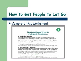 How to Get People to Let Go
 Complete this worksheet
 