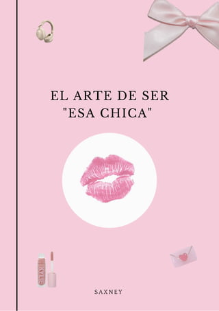 EL ARTE DE SER
"ESA CHICA"
SAXNEY
 
