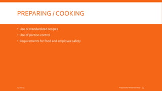 PREPARING / COOKING
 Use of standardized recipes
 Use of portion control
 Requirements for food and employee safety
04-Oct-15 Prepared By Mohamed Helal 14
 