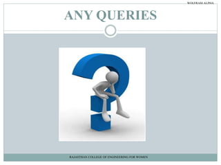 ANY QUERIES
RAJASTHAN COLLEGE OF ENGINEERING FOR WOMEN
WOLFRAM ALPHA
 
