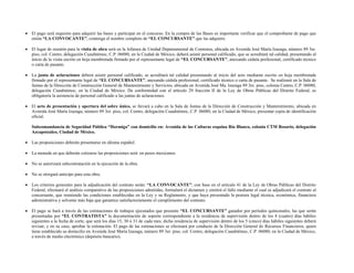  El pago será requisito para adquirir las bases y participar en el concurso. En la compra de las Bases es importante verificar que el comprobante de pago que
emita “LA CONVOCANTE”, contenga el nombre completo de “EL CONCURSANTE” que las adquiere.
 El lugar de reunión para la visita de obra será en la Jefatura de Unidad Departamental de Contratos, ubicada en Avenida José María Izazaga, número 89 3er.
piso, col. Centro, delegación Cuauhtémoc, C.P. 06080, en la Ciudad de México, deberá asistir personal calificado, que se acreditará tal calidad, presentando al
inicio de la visita escrito en hoja membretada firmado por el representante legal de “EL CONCURSANTE”, anexando cédula profesional, certificado técnico
o carta de pasante.
 La junta de aclaraciones deberá asistir personal calificado, se acreditará tal calidad presentando al inicio del acto mediante escrito en hoja membretada
firmado por el representante legal de “EL CONCURSANTE”, anexando cédula profesional, certificado técnico o carta de pasante. Se realizará en la Sala de
Juntas de la Dirección de Construcción General de Mantenimiento y Servicios, ubicada en Avenida José Ma. Izazaga 89 3er. piso, colonia Centro, C.P. 06080,
delegación Cuauhtémoc, en la Ciudad de México. De conformidad con el artículo 29 fracción II de la Ley de Obras Públicas del Distrito Federal, es
obligatoria la asistencia de personal calificado a las juntas de aclaraciones.
 El acto de presentación y apertura del sobre único, se llevará a cabo en la Sala de Juntas de la Dirección de Construcción y Mantenimiento, ubicada en
Avenida José María Izazaga, número 89 3er. piso, col. Centro, delegación Cuauhtémoc, C.P. 06080, en la Ciudad de México, presentar copia de identificación
oficial.
Subcomandancia de Seguridad Pública “Hormiga” con domicilio en: Avenida de las Culturas esquina Río Blanco, colonia CTM Rosario, delegación
Azcapotzalco, Ciudad de México.
 Las proposiciones deberán presentarse en idioma español.
 La moneda en que deberán cotizarse las proposiciones será: en pesos mexicanos.
 No se autorizará subcontratación en la ejecución de la obra.
 No se otorgará anticipo para esta obra.
 Los criterios generales para la adjudicación del contrato serán: “LA CONVOCANTE”; con base en el artículo 41 de la Ley de Obras Públicas del Distrito
Federal, efectuará el análisis comparativo de las proposiciones admitidas, formulará el dictamen y emitirá el fallo mediante el cual se adjudicará el contrato al
concursante, que reuniendo las condiciones establecidas en la Ley y su Reglamento, y que haya presentado la postura legal técnica, económica, financiera
administrativa y solvente más baja que garantice satisfactoriamente el cumplimiento del contrato.
 El pago se hará a través de las estimaciones de trabajos ejecutados que presente “EL CONCURSANTE” ganador por períodos quincenales, las que serán
presentadas por “EL CONTRATISTA” la documentación de soporte correspondiente a la residencia de supervisión dentro de los 4 (cuatro) días hábiles
siguientes a la fecha de corte, que será los días 15, 30 ó 31 de cada mes; dicha residencia de supervisión dentro de los 5 (cinco) días hábiles siguientes deberá
revisar, y en su caso, aprobar la estimación. El pago de las estimaciones se efectuará por conducto de la Dirección General de Recursos Financieros, quien
tiene establecido su domicilio en Avenida José María Izazaga, número 89 3er. piso, col. Centro, delegación Cuauhtémoc, C.P. 06080, en la Ciudad de México,
a través de medio electrónico (depósito bancario).
 