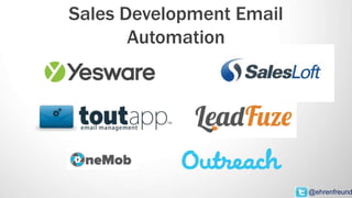 Sales Development Email
Automation
@ehrenfreund
 