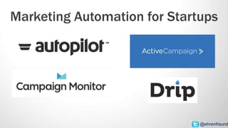 Marketing Automation for Startups
@ehrenfreund
 