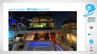 eventos paralelos / IAB Yatch: lista restrita
 