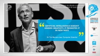 Inteligência Artificial não dificulta a criatividade;
ela promove a criatividade de novas maneiras
 