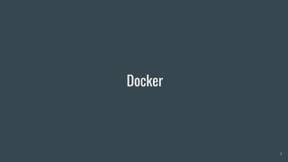 Docker
3
 
