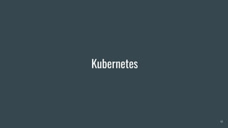Kubernetes
41
 
