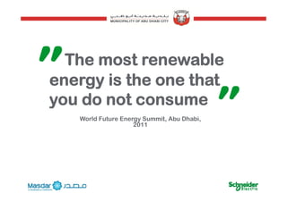Th t blThe most renewable
energy is the one thatenergy is the one that
you do not consumeyou do not consume
World Future Energy Summit, Abu Dhabi,
20112011
4
 