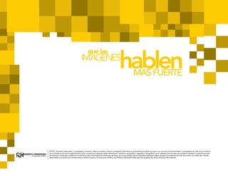 ROBERTO HERNÁNDEZ Comunicador GráficoRH
© 2015. Derechos reservados. Los ejemplos, muestras, ideas conceptos, marcas e imágenes mostrados en el presente portafolio son para uso curricular exclusivamente. La propiedad de cada uno es reserva-
da y privada, por lo que la reproducción total o parcial por cualquier medio electrónico, mecánico, xerográfico, magnético, fotográfico o por cualquier otro proceso de cualquier elemento contenido en este
documento constituye un delito en los términos de la Ley Federal de Derechos de Autor y/o la Ley Federal de la Propiedad Industrial, según aplique. El contenido de este documento fue diseñado, ideado,
desarrollado y/o escrito por el licenciado en Diseño para la Comunicación Gráfica Luis Roberto Hernández Báez para los propietarios de los derechos del material.
 