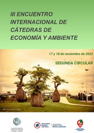 III ENCUENTRO
INTERNACIONAL DE
CÁTEDRAS DE
ECONOMÍA Y AMBIENTE
17 y 18 de noviembre de 2022
SEGUNDA CIRCULAR
 