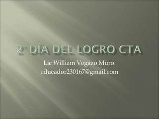 Lic William Vegazo Muro
educador230167@gmail.com

 