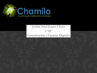 Jordán Ariel Suarez Checa
            3 “D”
Comunicación y Ciencias Digitales
 