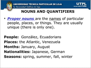 NOUNS AND QUANTIFIERS ,[object Object],[object Object],[object Object],[object Object],[object Object],[object Object]