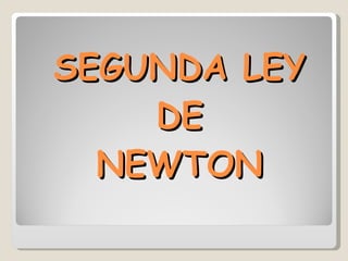 SEGUNDA LEY DE NEWTON 